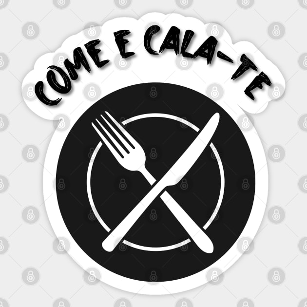 Come e Cala-te, funny Portuguese quote [black] Sticker by Blended Designs